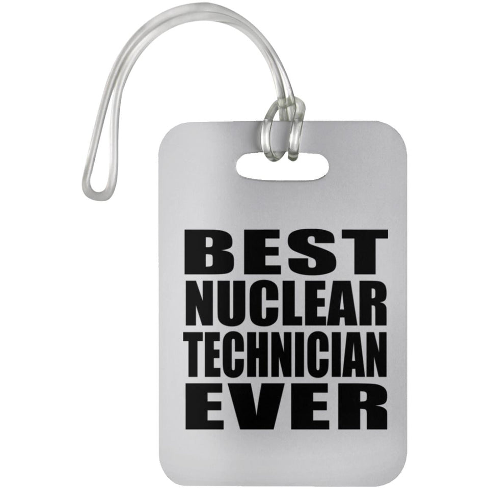 Best Nuclear Technician Ever - Luggage Bag Tag