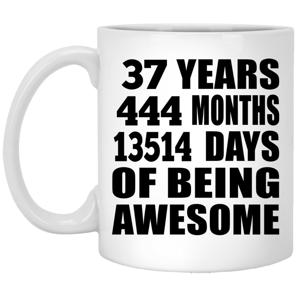 37th Birthday 37 Years 444 Months 13514 Days Of Awesome - 11oz Coffee Mug