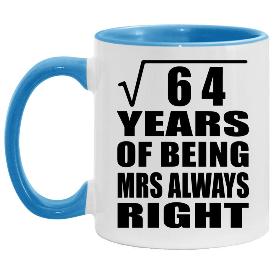 8th Anniversary Square Root of 64 Years Mrs Always Right - 11oz Accent Mug Blue