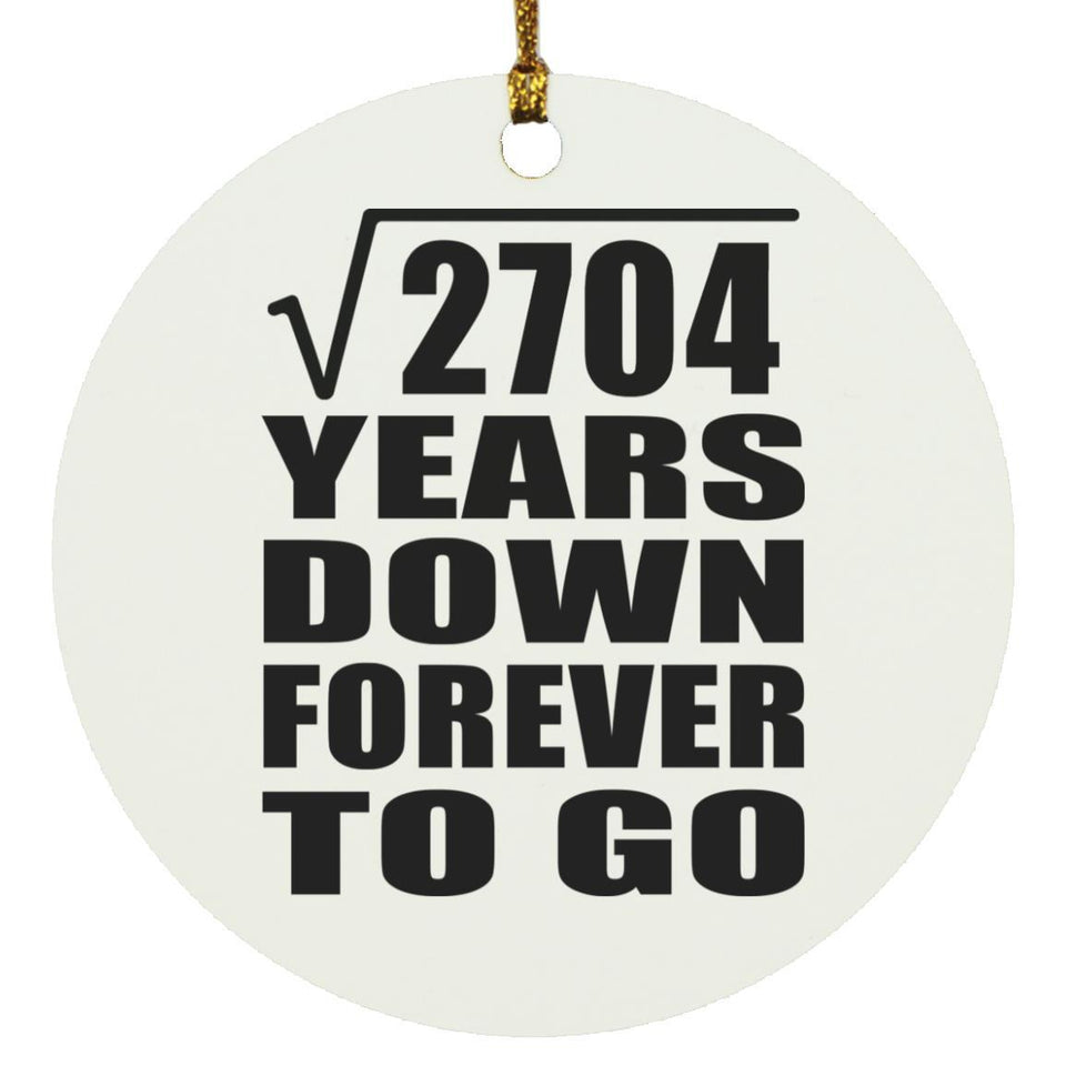 52nd Anniversary Square Root of 2704 Years Down Forever To Go - Circle Ornament