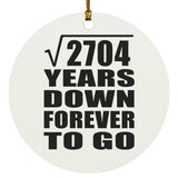52nd Anniversary Square Root of 2704 Years Down Forever To Go - Circle Ornament