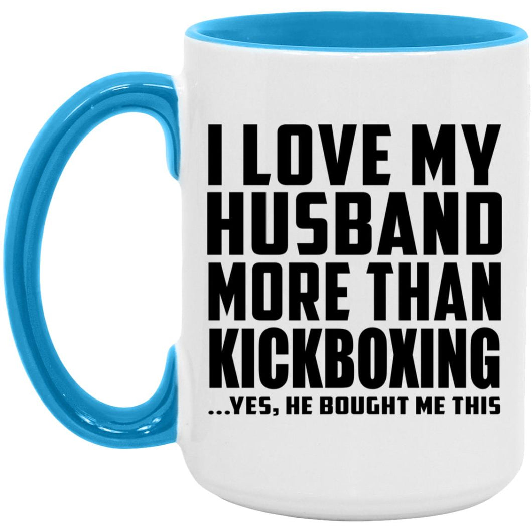 I Love My Husband More Than Kickboxing - 15oz Accent Mug Blue