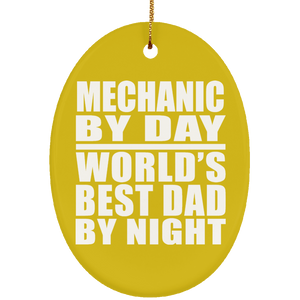 Mechanic By Day World's Best Dad By Night - Oval Ornament