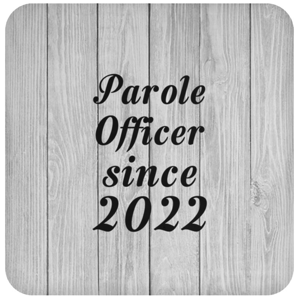 Parole Officer Since 2022 - Drink Coaster F
