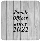 Parole Officer Since 2022 - Drink Coaster F
