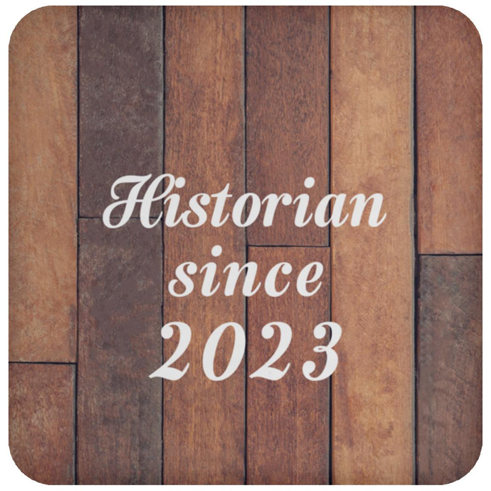 Historian Since 2023 - Drink Coaster E