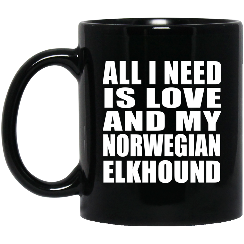 All I Need Is Love And My Norwegian Elkhound - 11 Oz Coffee Mug Black