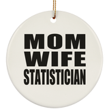 Mom Wife Statistician - Circle Ornament