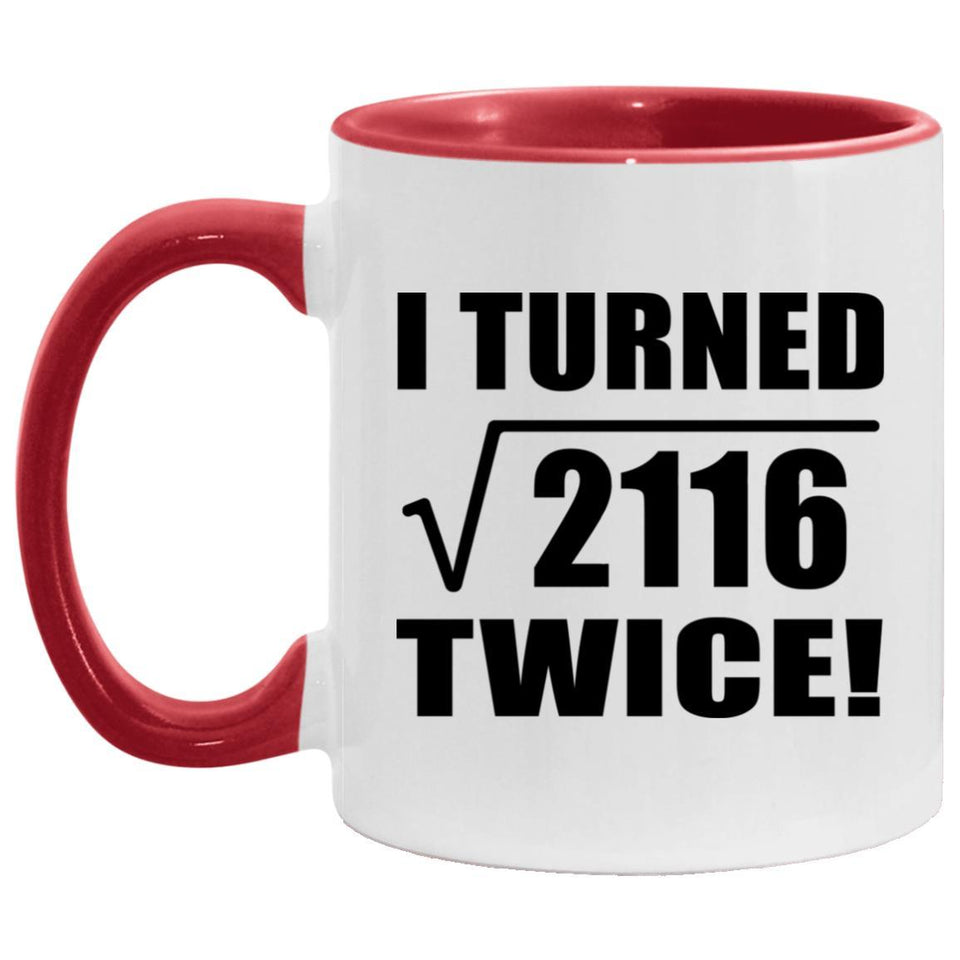 92nd Birthday I Turned Square Root of 2116 Twice - 11oz Accent Mug Red