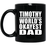 Timothy World's Okayest Dad - 11 Oz Coffee Mug Black
