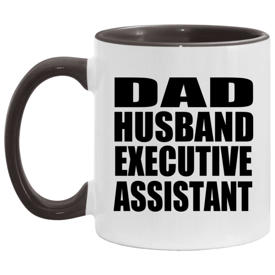 Dad Husband Executive Assistant - 11oz Accent Mug Black