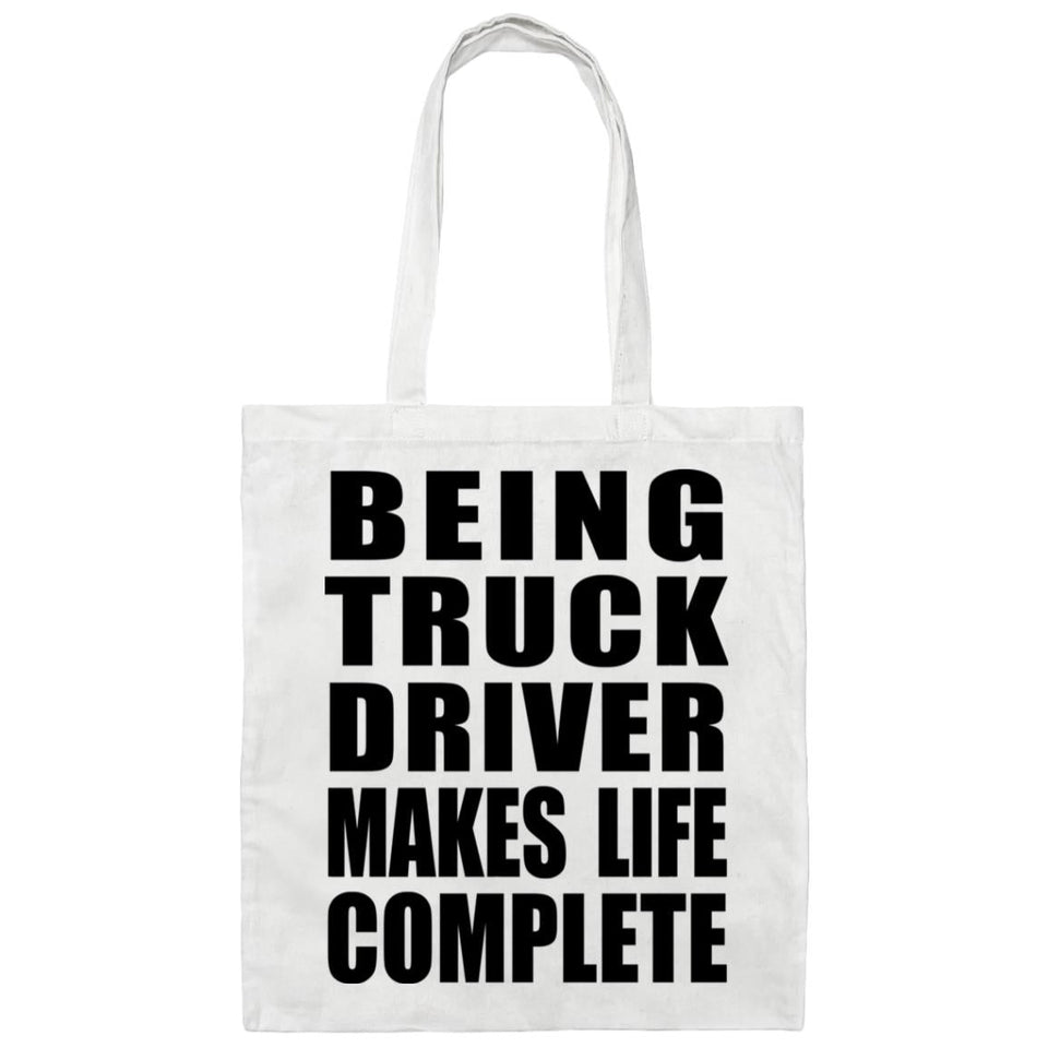 Being Truck Driver Makes Life Complete - Tote Bag White
