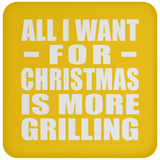 All I Want For Christmas Is More Grilling - Coaster