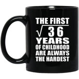 6th Birthday Square Root of 36 Years of Childhood - 11oz Coffee Mug Black