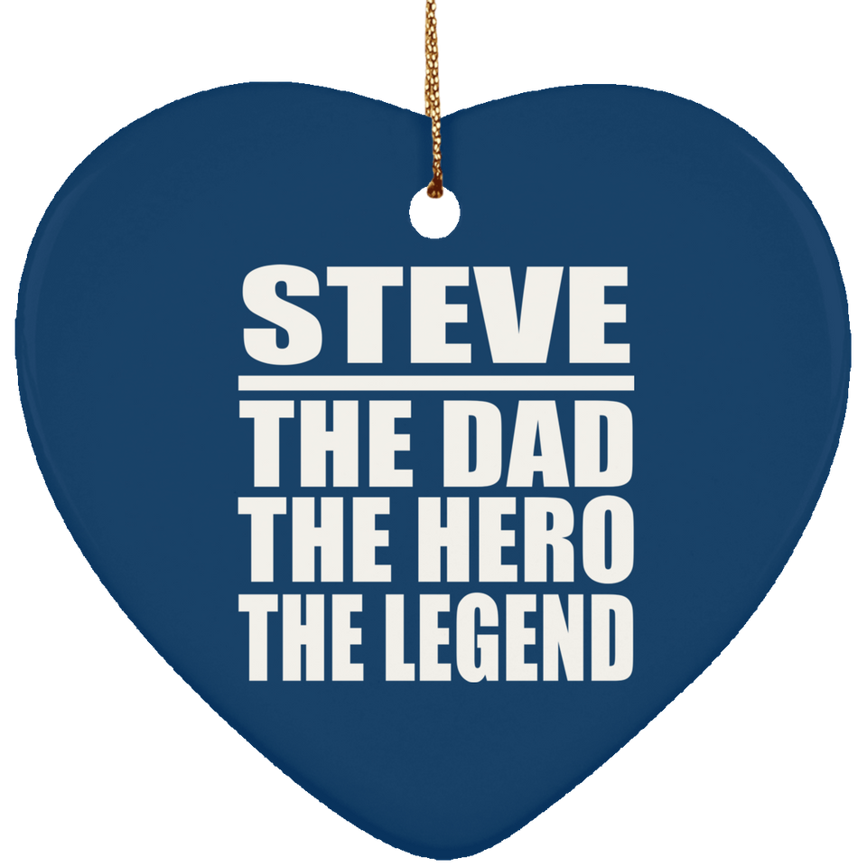 Steve The Dad The Hero The Legend - Heart Ornament