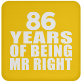 86th Anniversary 86 Years Of Being Mr Right - Drink Coaster