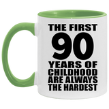 90th Birthday First 90 Years of Childhood Are The Hardest - 11oz Accent Mug Green