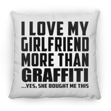 I Love My Girlfriend More Than Graffiti - Throw Pillow