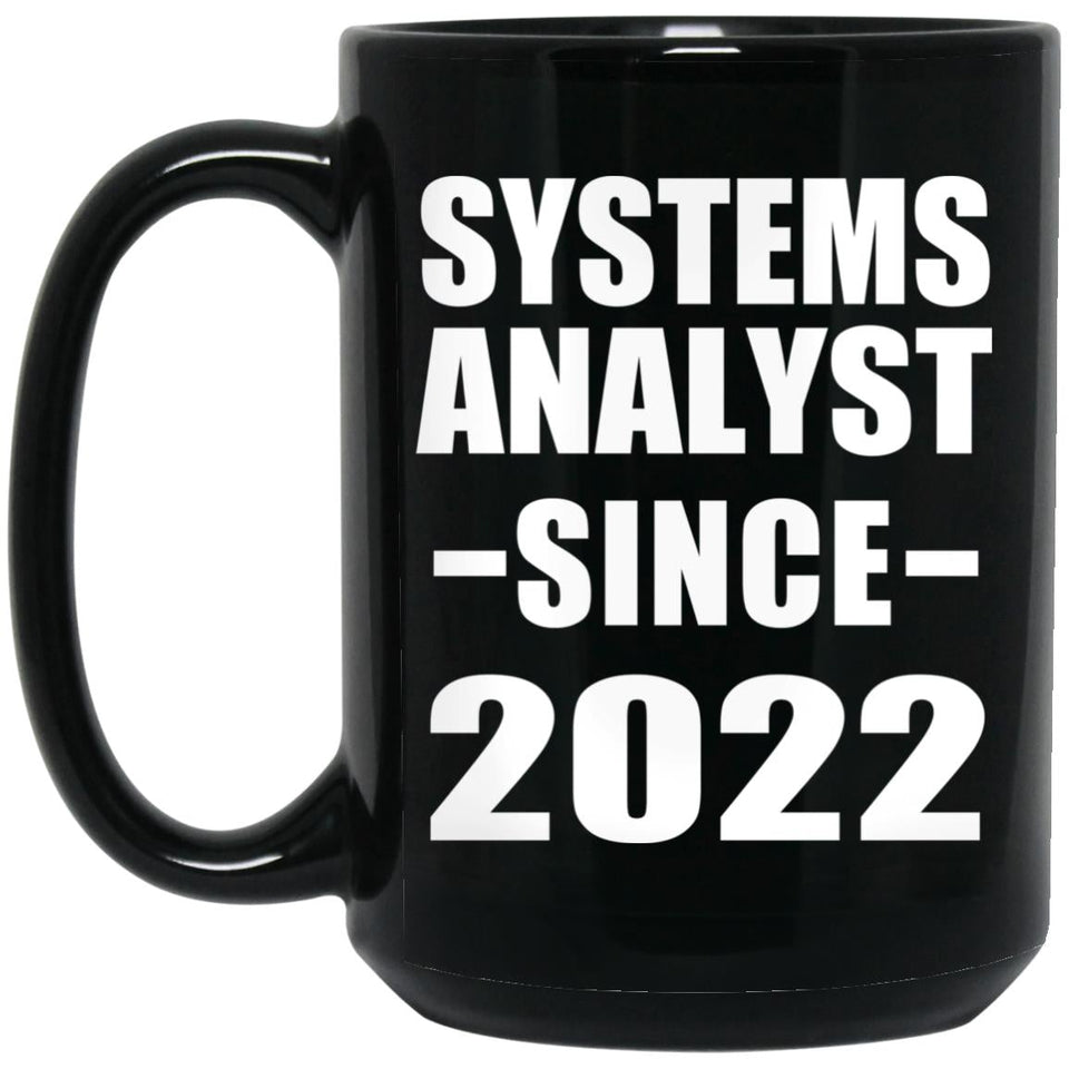 Systems Analyst Since 2022 - 15oz Coffee Mug Black