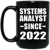 Systems Analyst Since 2022 - 15oz Coffee Mug Black