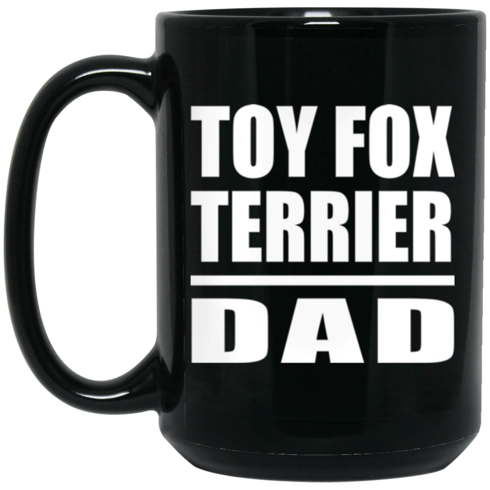 Toy Fox Terrier Dad - 15oz Coffee Mug Black