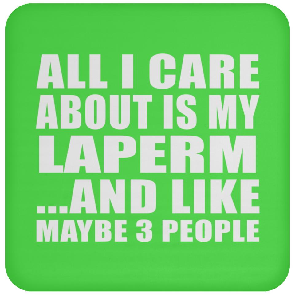 All I Care About Is My Laperm - Drink Coaster