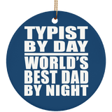 Typist By Day World's Best Dad By Night - Circle Ornament