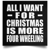 All I Want For Christmas Is More Four Wheeling - Poster Square