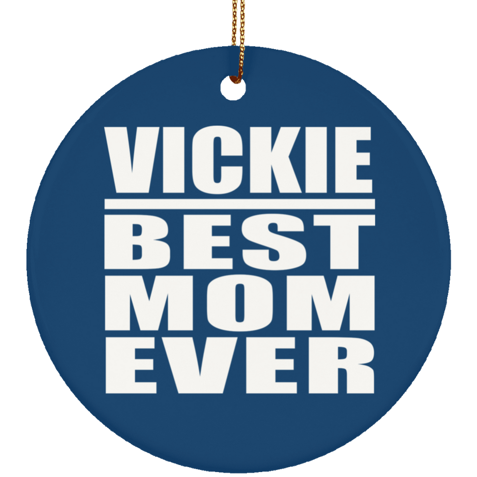 Vickie Best Mom Ever - Circle Ornament