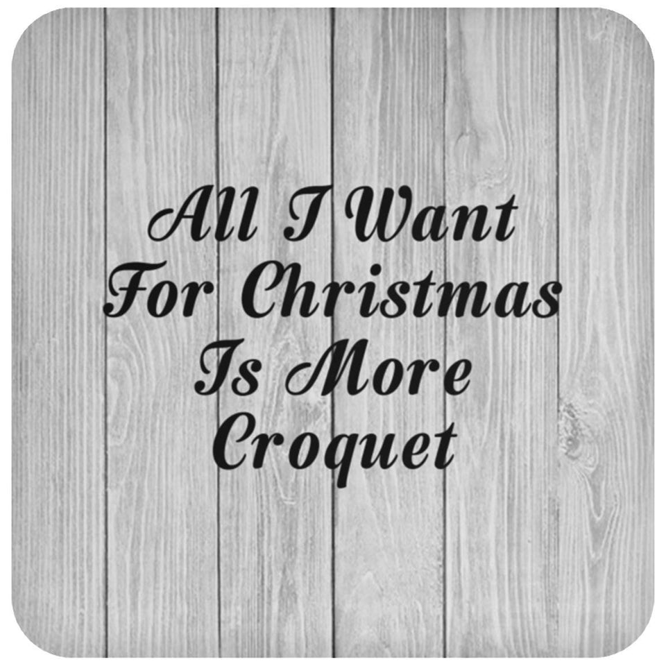 All I Want For Christmas Is More Croquet - Drink Coaster F