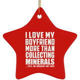 I Love My Boyfriend More Than Collecting Minerals - Star Ornament