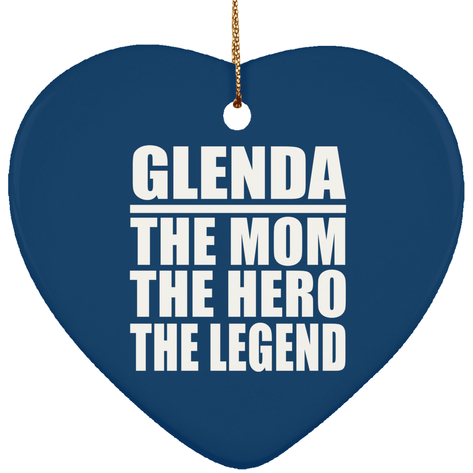 Glenda The Mom The Hero The Legend - Heart Ornament