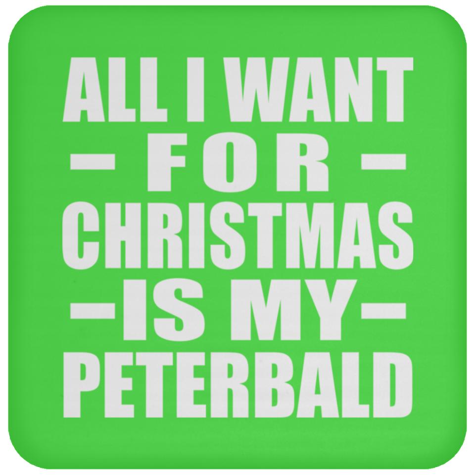 All I Want For Christmas Is My Peterbald - Coaster