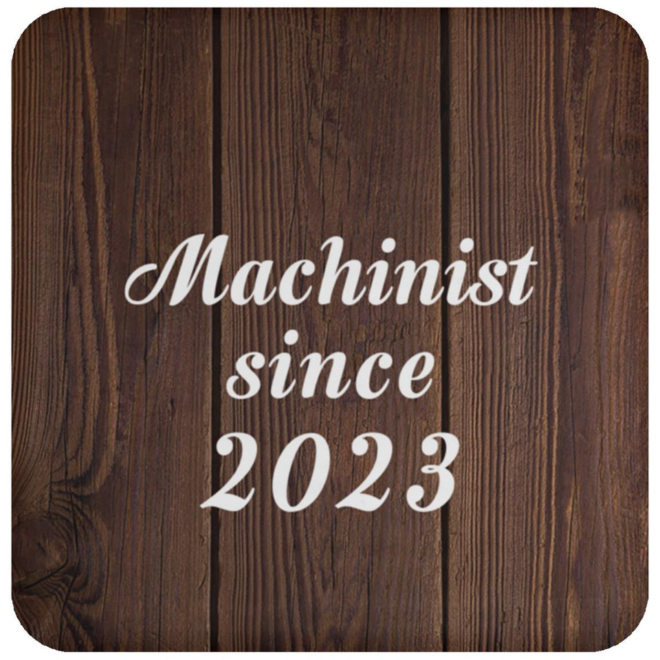 Machinist Since 2023 - Drink Coaster D