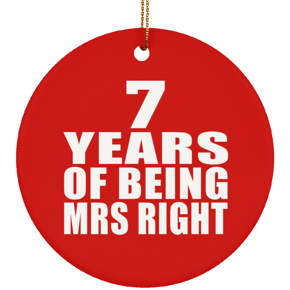 7th Anniversary 7 Years Of Being Mrs Right - Circle Ornament