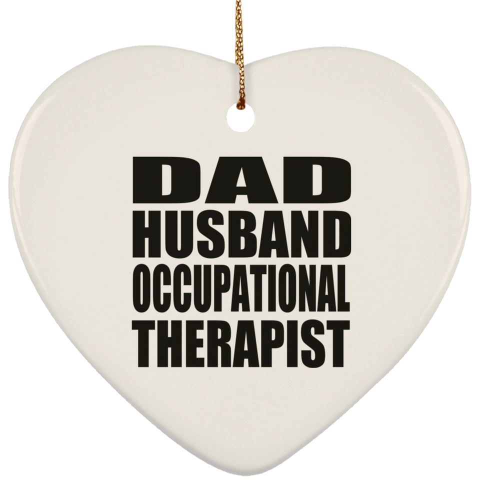 Dad Husband Occupational Therapist - Heart Ornament