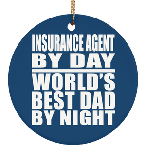 Insurance Agent By Day World's Best Dad By Night - Circle Ornament