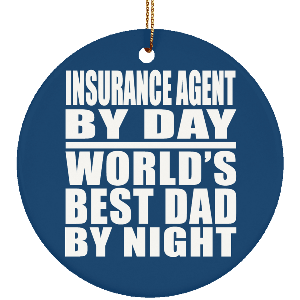 Insurance Agent By Day World's Best Dad By Night - Circle Ornament