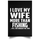 I Love My Wife More Than Fishing - Poster Portrait