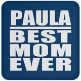 Paula Best Mom Ever - Drink Coaster