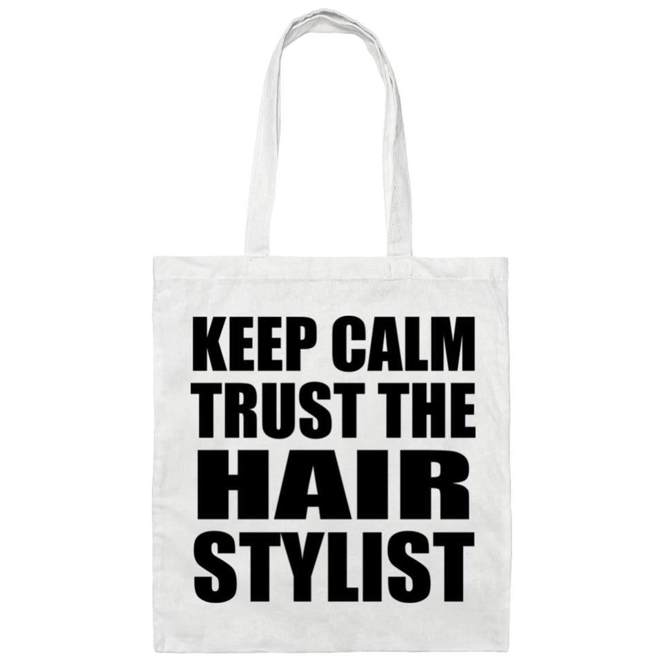 Keep Calm and Trust The Hair Stylist - Tote Bag White