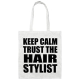 Keep Calm and Trust The Hair Stylist - Tote Bag White