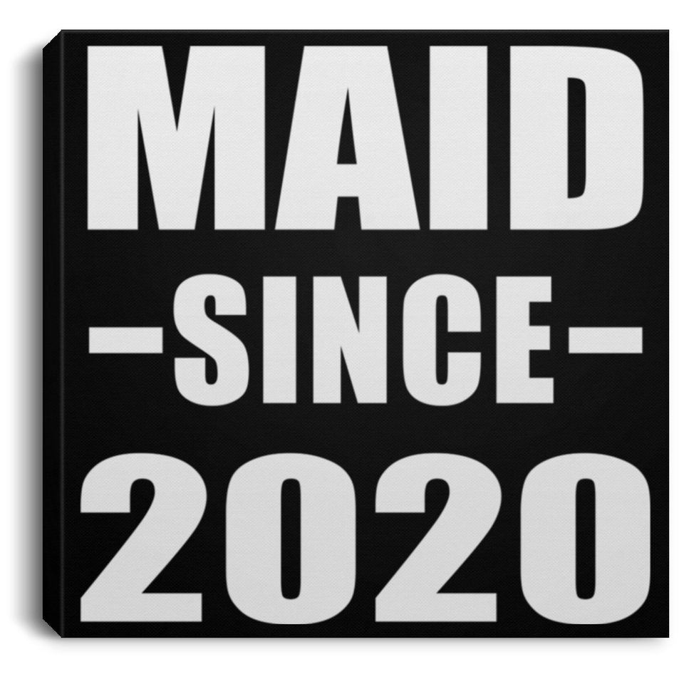 Maid Since 2020 - Canvas Square