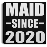 Maid Since 2020 - Canvas Square