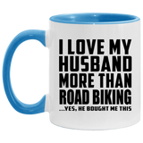 I Love My Husband More Than Road Biking - 11oz Accent Mug Blue