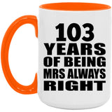 103rd Anniversary 103 Years of Being Mrs Always Right - 15oz Accent Mug Orange