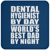 Dental Hygienist By Day World's Best Dad By Night - Drink Coaster