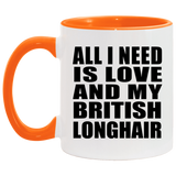 All I Need Is Love And My British Longhair - 11oz Accent Mug Orange