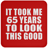 65th Birthday Took Me 65 Years To Look This Good - Drink Coaster