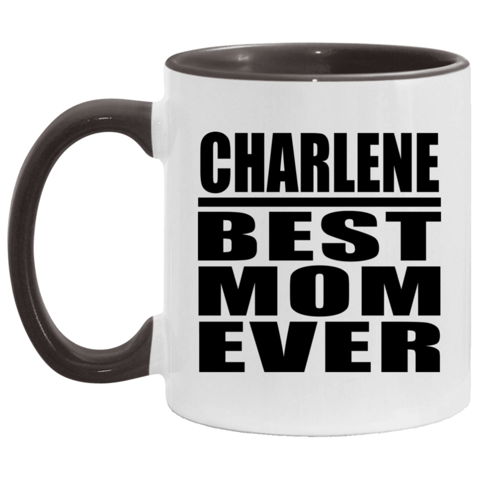 Charlene Best Mom Ever - 11oz Accent Mug Black